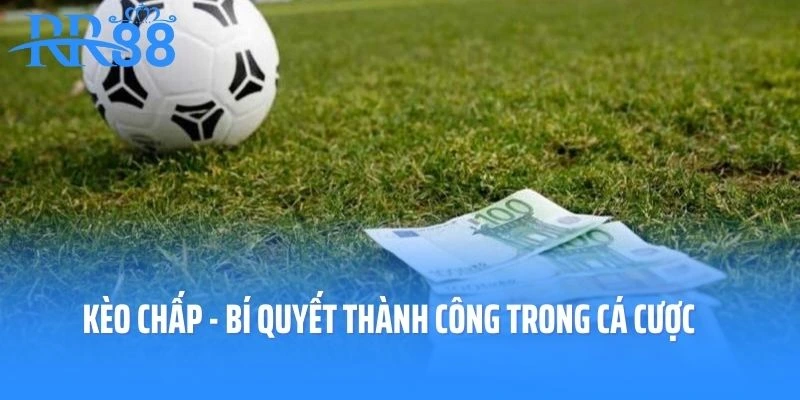 Kèo Chấp - Bí Quyết Thành Công Trong Cá Cược Thể Thao